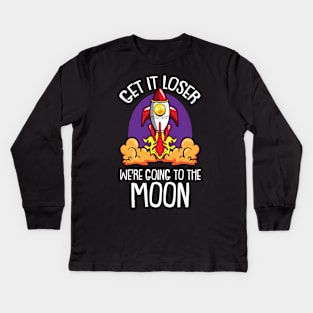 Loser we are getting to the Moon Bitcoin BTC Trader Crypto Kids Long Sleeve T-Shirt